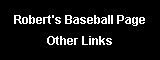 Robert's Baseball Site